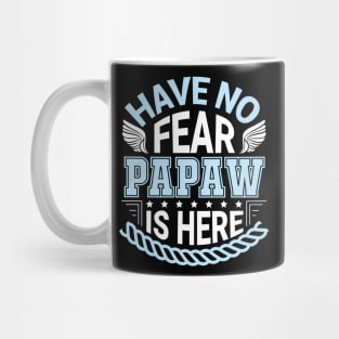 Have No Fear Papaw Is Hear Happy Father Daddy Papa Grandpa Mug